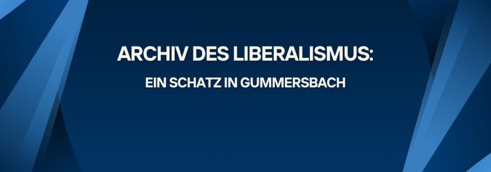 Archiv des Liberalismus: Ein Schatz in Gummersbach